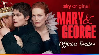 Mary & George | Official Trailer | Sky