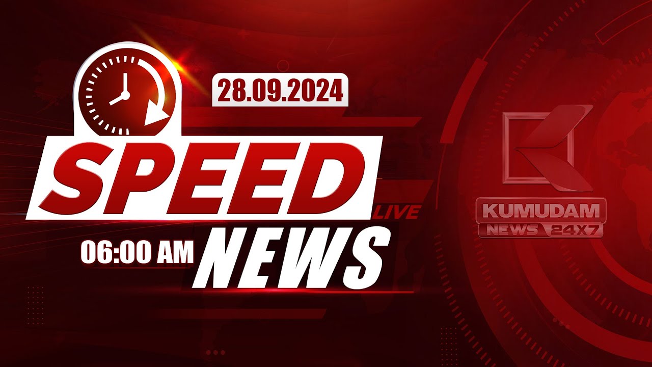 06 AM Speed News | விரைவுச் செய்திகள் | 28-09-2024