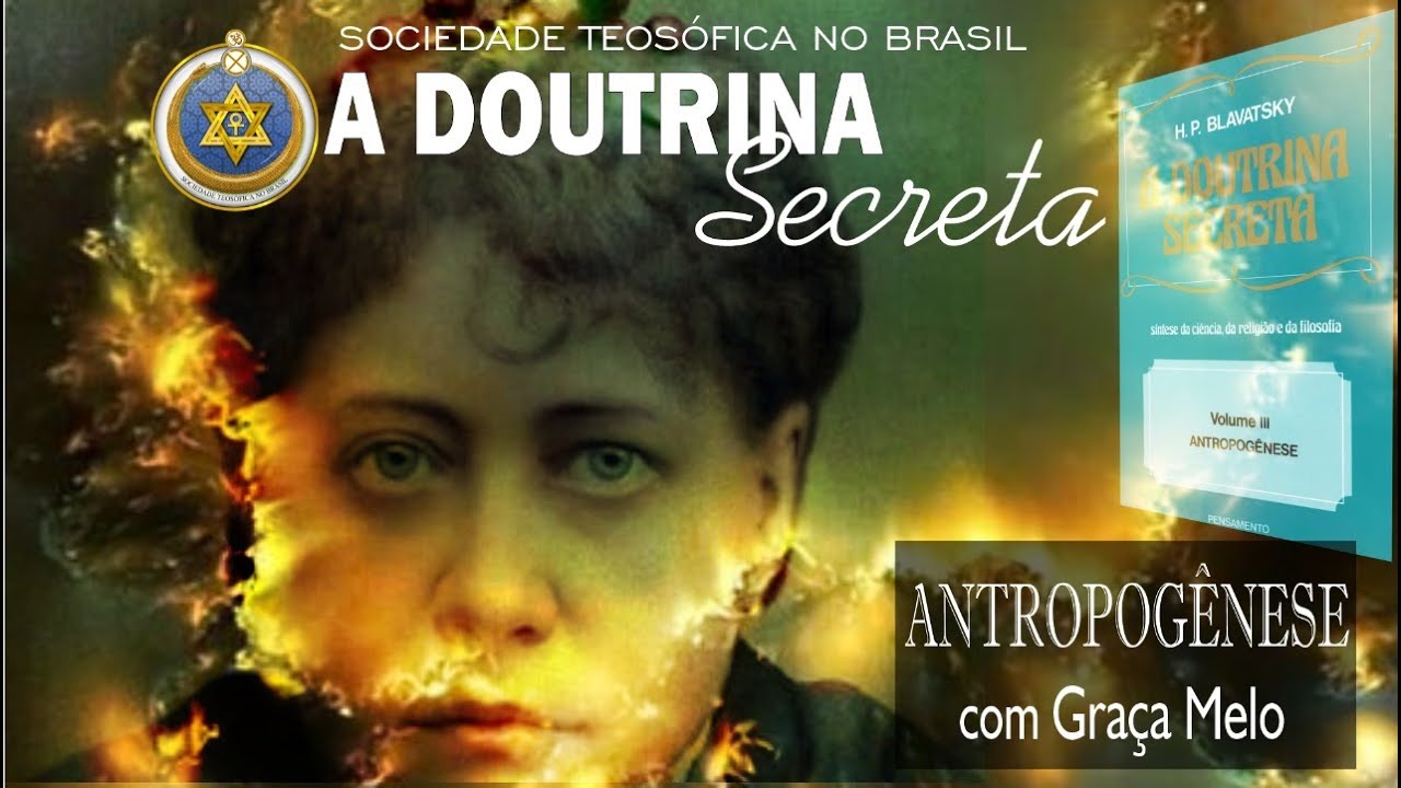 06/09 | ANTROPOGÊNESE | O SEGREDO DA QUEDA DOS ANJOS | Parte III | A Doutrina Secreta | Graça Melo