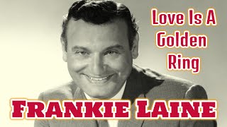 Frankie Laine - Love Is A Golden Ring