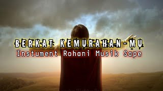 Download lagu BERKAT KEMURAHAN-MU (Musik sape dayak instrumental) mp3 Download lagu BERKAT KEMURAHAN-MU (Musik sape dayak instrumental) mp3
