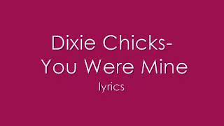 You were mine by dixie chicks