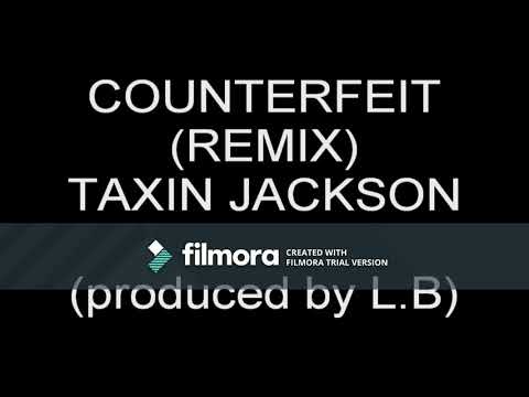 "COUNTERFEIT" - TAXIN JACKSON (produced by Lloyd Booyer)