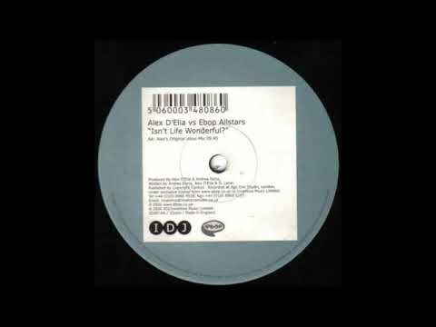 Alex D'Elia Vs Ebop Allstars - Isn't Life Wonderful (Alex's Original Vocal Mix)