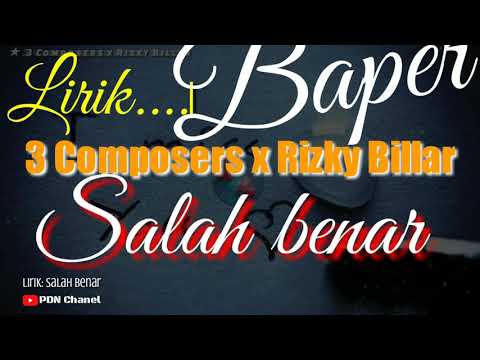 3 Composers x Rizky Billar ~ Salah Benar (lirik)