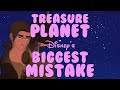 Treasure Planet Disney S Biggest Mistake