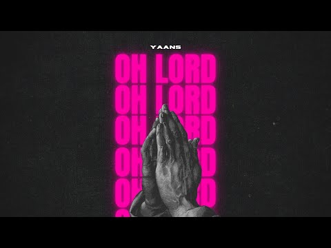 Yaans - Oh Lord (Official Audio)