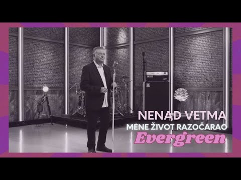 Nenad Vetma - Mene život razočarao (Evergreen)