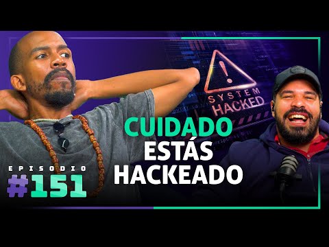 🎙 Cuidado: Estás HACKEADO – [151]