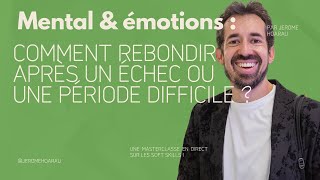 Vignette de Mental & émotions : comment rebondir après un échec ou une période difficile