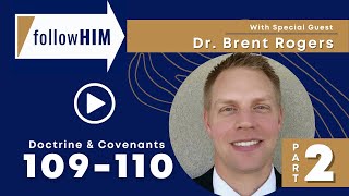Follow Him Podcast: Episode 40, Part 2–D&C 109-110 with guest Dr. Brent Rogers | Our Turtle House