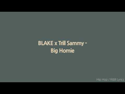 Blake - Big Homie Ft.Trill Sammy [Lyrics]