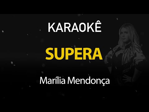 Supera - Marília Mendonça (Karaokê Version)