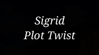 Sigrid - Plot Twist (Lyrics)