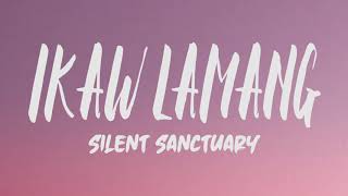 Silent Sanctuary - Ikaw Lamang (Lyrics)