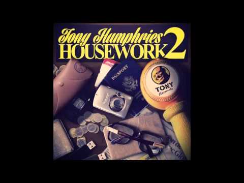 Tony Humphries - Work Is Work (Her Wet Shoes)