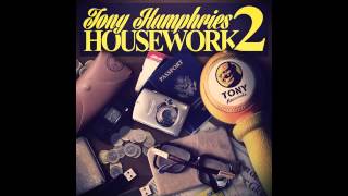 Tony Humphries - Work Is Work (Her Wet Shoes)