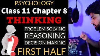 Chapter 8 | Thinking | Psychology Class 11 | Part 1 ( of 2 ) easy explanation | NCERT / CBSE