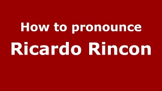 How to pronounce Ricardo Rincon