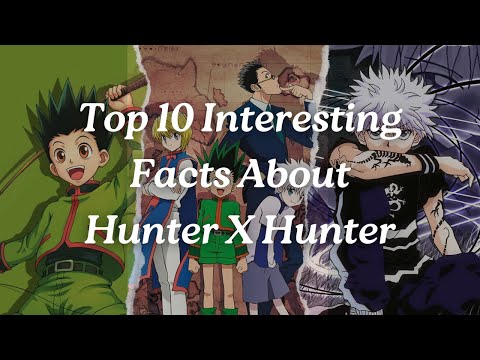 Top 10 Interesting Facts about Hunter X Hunter #trendingvideo #hunterxhunter #animelist