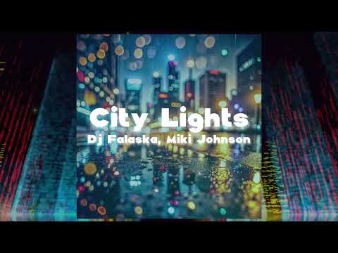 Dj Falaska, Miki johnson - City lights