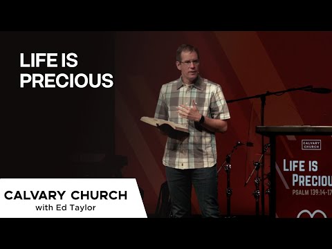 Life is Precious - Psalm 139:14-17 - 20210131