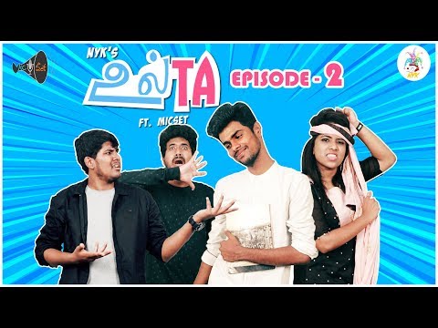 ULTA Sothanaigal Ep - 2 | Ft. Micset | NYK