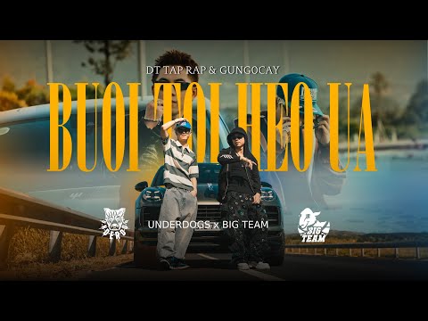 BUOI TOI HEO UA - DT TAP RAP x @gung0cay x @Drum7Official  | UNDERDOGS x BIGTEAM