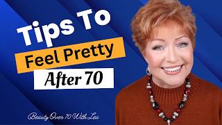 Tips To Feel Pretty After 70