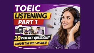 TOEIC Listening Practice Test: Part 1 - 20 Photograph (2026)