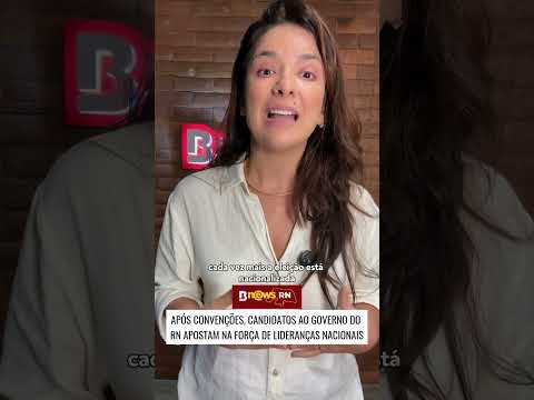 Após convenções, candidatos ao Governo do RN apostam na força de lideranças nacionais -