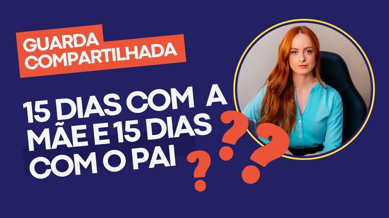 15 dias com o pai e 15 dias com a mãe? Entenda como funciona a GUARDA COMPARTILHADA