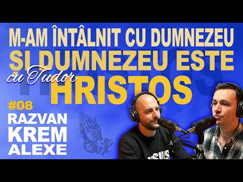 M-am intalnit cu Dumnezeu si Dumnezeu era Isus - Răzvan "Krem" Alexe  | EP. 8