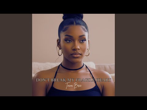 Dont't Break My Fragile Heart