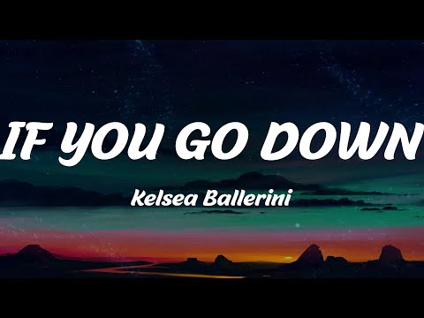 IF YOU GO DOWN - Kelsea Ballerini (Lyrics)