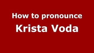 How to pronounce Krista Voda