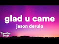 Jason Derulo - Glad U Came (Lyrics)  | 1 Hour Version