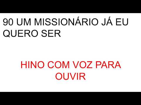 HINO 90 UM MISSIONÁRIO EU QUERO SER PARA OUVIR
