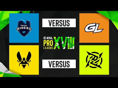 ESL PRO LEAGUE - S18 - Grupa A - Movistar Riders vs GamerLegion | Team Vitality vs NIP