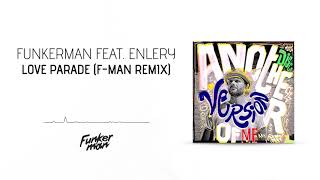 Funkerman feat. Enlery - Love Parade (F-Man Remix)
