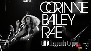 Corinne Bailey Rae - Till It Happens To You - Lyrics