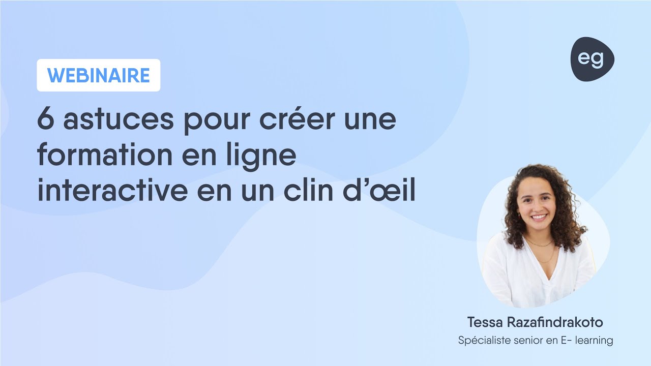 6 astuces pour créer une formation en ligne interactive en un clin d’œil | WEBINAIRE GRATUIT