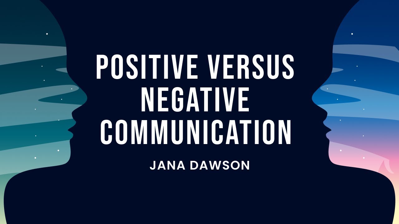 Graphic showing the contrast between positive and negative communication with profiles of faces and text by Jana Dawson.