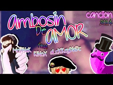 SoRa - AMBOSIN de amor cancion para @SrCheeto ft Mediyak, Kinox y Keyblade