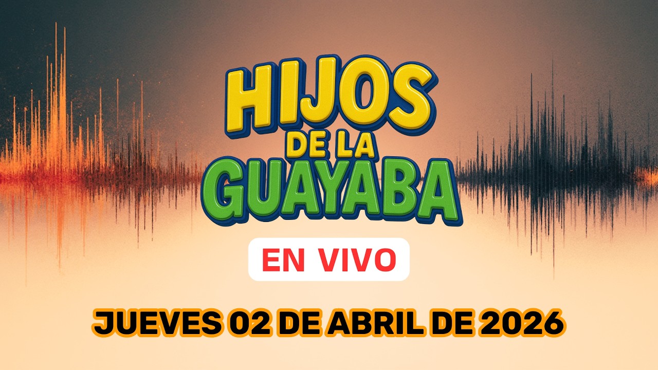 #HijosDeLaGuayaba: EN VIVO - 02/04/26