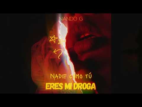 NANDO G - NADIE COMO TÚ (Eres Mi Droga) #RealFamilyRecords