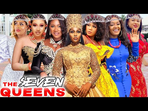 THE SEVEN QUEENS COMPLETE MOVIE - QUEEN NWOKOYE/DESTINY ETIKO/QUEENETH HILBERT 2021 LATEST MOVIE