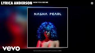 Lyrica Anderson - Now You See Me (Audio)