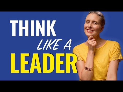 How Incredibly Successful Leaders Think and You Can Too Think Like a Leader