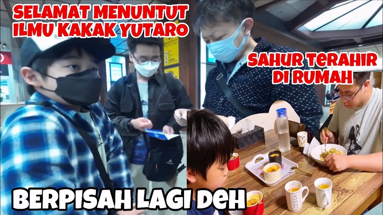 SAHUR TERAKHIR KAKAK YUTARO DI RUMAH MAMI LANJUT NGANTERIN KAKAK YUTARO😭